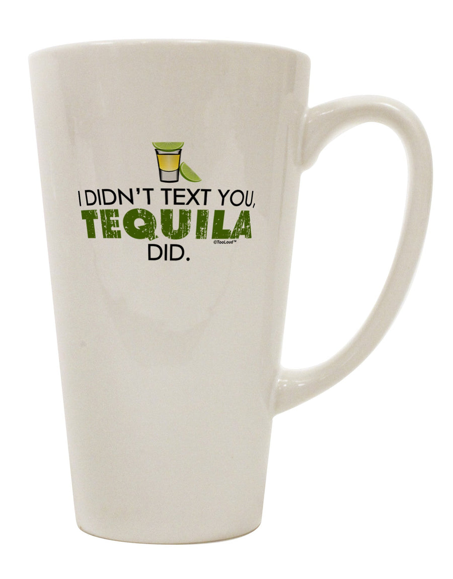 Tequila 16 Ounce Conical Latte Coffee Mug - Expertly Crafted for Your Enjoyment-Conical Latte Mug-TooLoud-White-Davson Sales