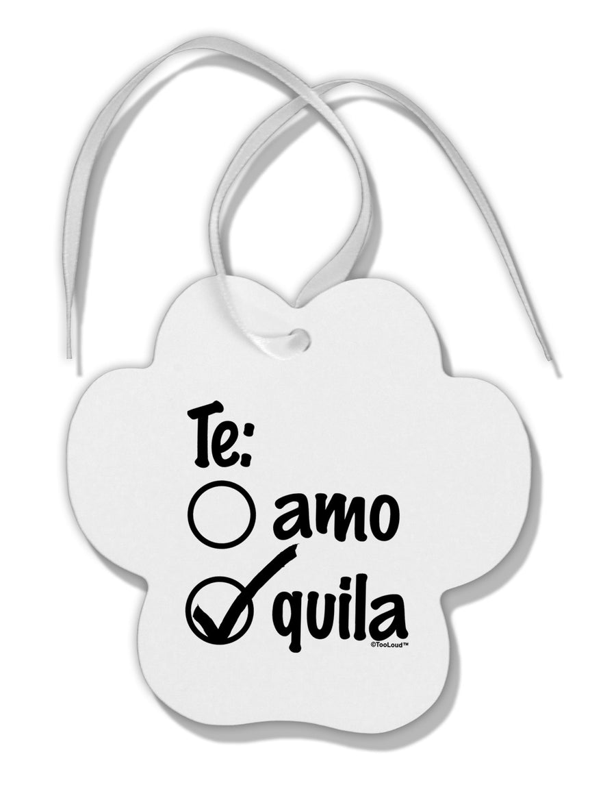 Tequila Checkmark Design Paw Print Shaped Ornament by TooLoud-Ornament-TooLoud-White-Davson Sales