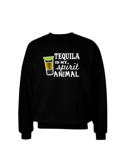 Tequila Is My Spirit Animal Adult Dark Sweatshirt-Sweatshirts-TooLoud-Black-Small-Davson Sales