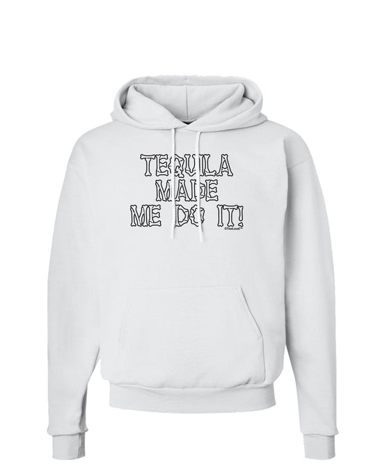 Tequila Made Me Do It - Bone Text Hoodie Sweatshirt by TooLoud-Hoodie-TooLoud-White-Small-Davson Sales