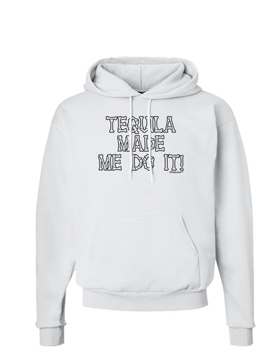 Tequila Made Me Do It - Bone Text Hoodie Sweatshirt by TooLoud-Hoodie-TooLoud-White-Small-Davson Sales