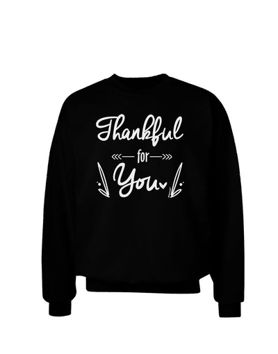 Thankful for you Dark Adult Dark Sweatshirt Black 3XL Tooloud