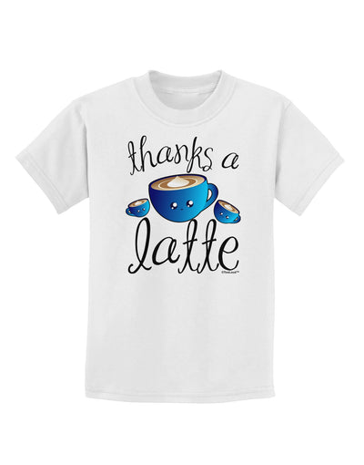 Thanks a Latte - Cute Mug Childrens T-Shirt-Childrens T-Shirt-TooLoud-White-X-Small-Davson Sales