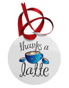 Thanks a Latte - Cute Mug Circular Metal Ornament-Ornament-TooLoud-White-Davson Sales