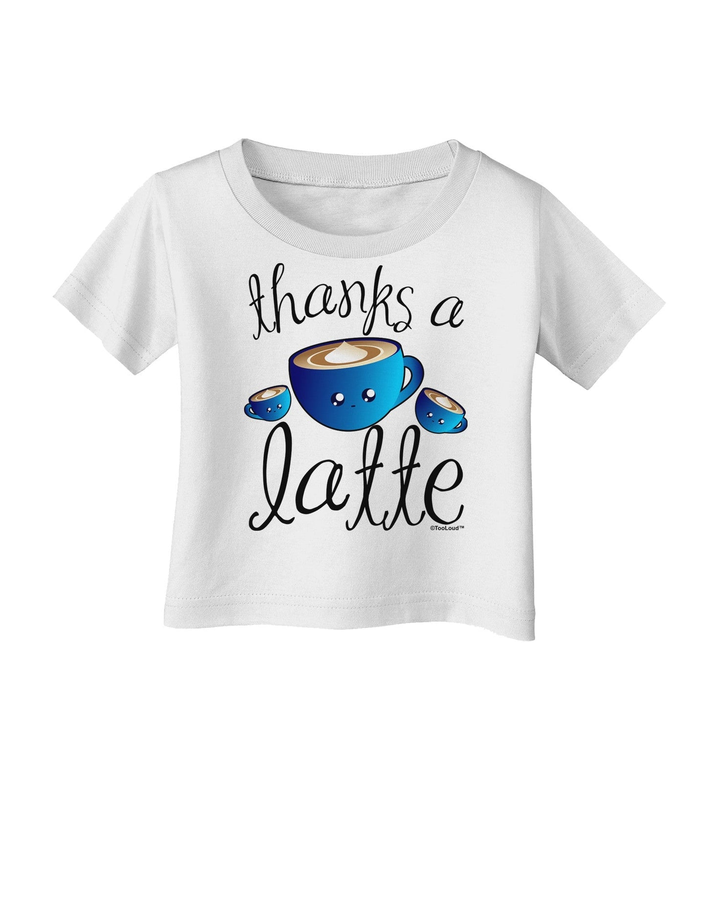 Thanks a Latte - Cute Mug Infant T-Shirt-Infant T-Shirt-TooLoud-White-06-Months-Davson Sales