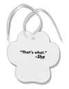 Thats What She Said Paw Print Shaped Ornament by TooLoud-Ornament-TooLoud-White-Davson Sales