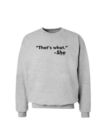 Thats What She Said Sweatshirt-Sweatshirt-TooLoud-AshGray-Small-Davson Sales