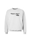 Thats What She Said Sweatshirt-Sweatshirt-TooLoud-White-Small-Davson Sales