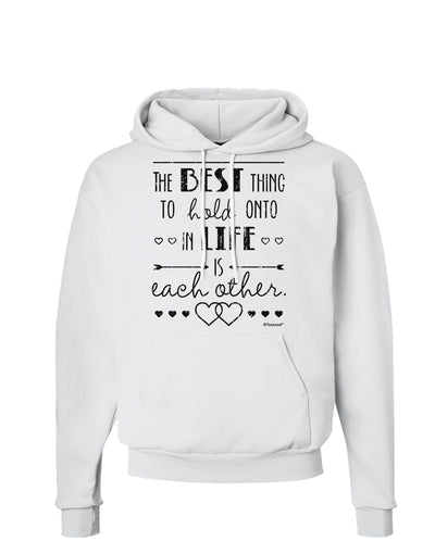 The Best Thing to Hold Onto in Life is Each Other - Distressed Hoodie Sweatshirt-Hoodie-TooLoud-White-Small-Davson Sales