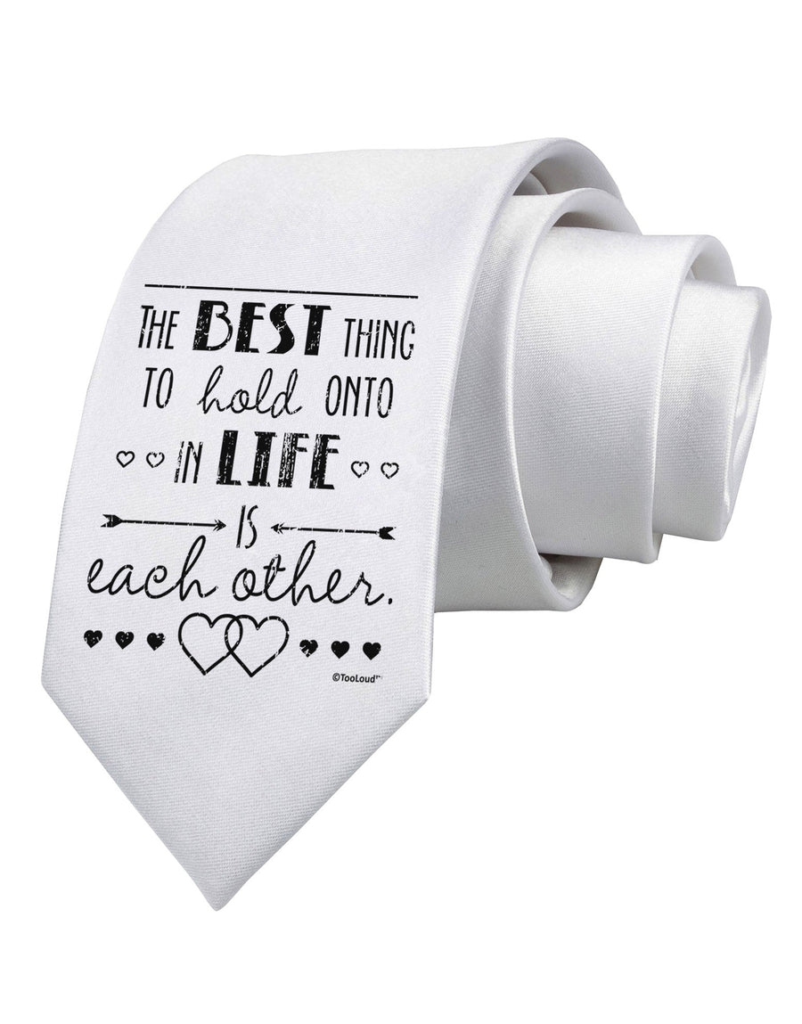 The Best Thing to Hold Onto in Life is Each Other - Distressed Printed White Necktie