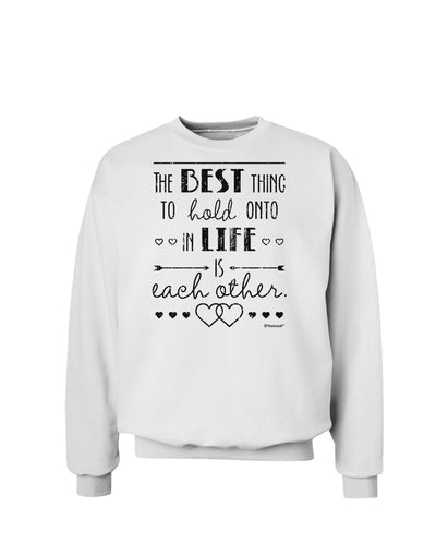 The Best Thing to Hold Onto in Life is Each Other - Distressed Sweatshirt-Sweatshirts-TooLoud-White-Small-Davson Sales