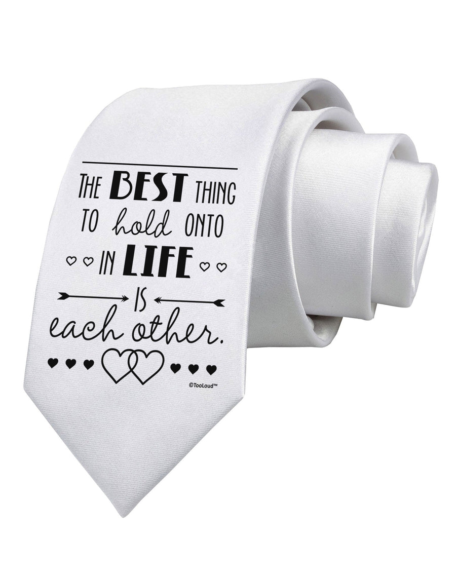 The Best Thing to Hold Onto in Life is Each Other Printed White Necktie