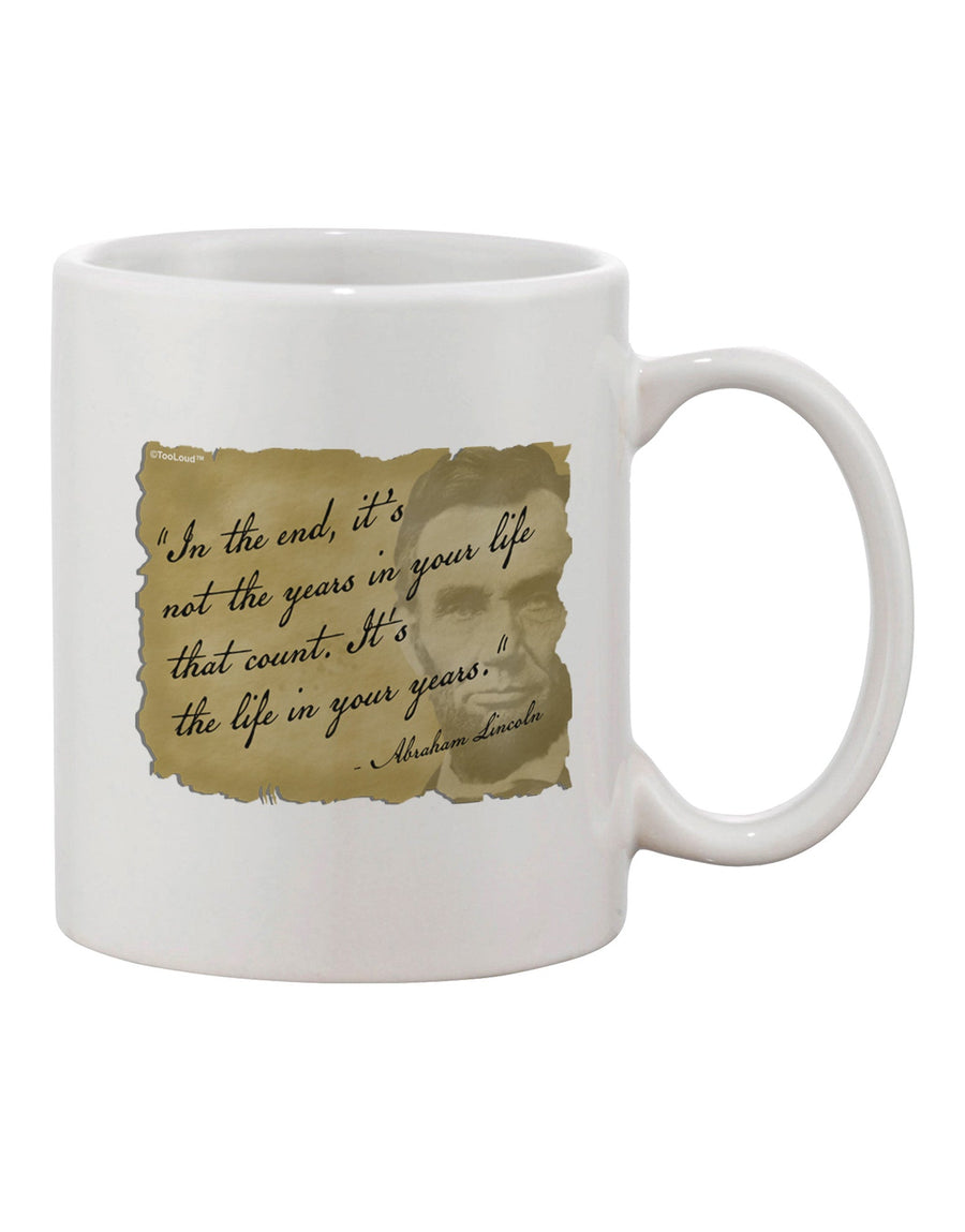 The Exquisite Life In Your Years Lincoln Printed 11 oz Coffee Mug - TooLoud-11 OZ Coffee Mug-TooLoud-White-Davson Sales