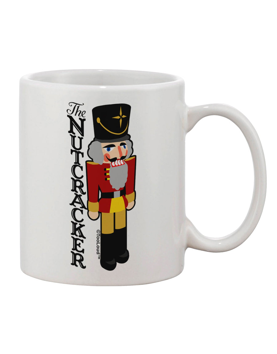 The Exquisite Nutcracker 11 oz Coffee Mug with Text Print - Expertly Crafted by TooLoud-11 OZ Coffee Mug-TooLoud-White-Davson Sales