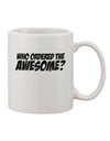 The Exquisite Who Ordered The Awesome 11 oz Coffee Mug - Expertly Crafted by TooLoud-11 OZ Coffee Mug-TooLoud-White-Davson Sales