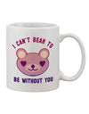 The Irresistible Charm of the I Can't Bear to be Without You Printed 11 oz Coffee Mug - TooLoud-11 OZ Coffee Mug-TooLoud-White-Davson Sales