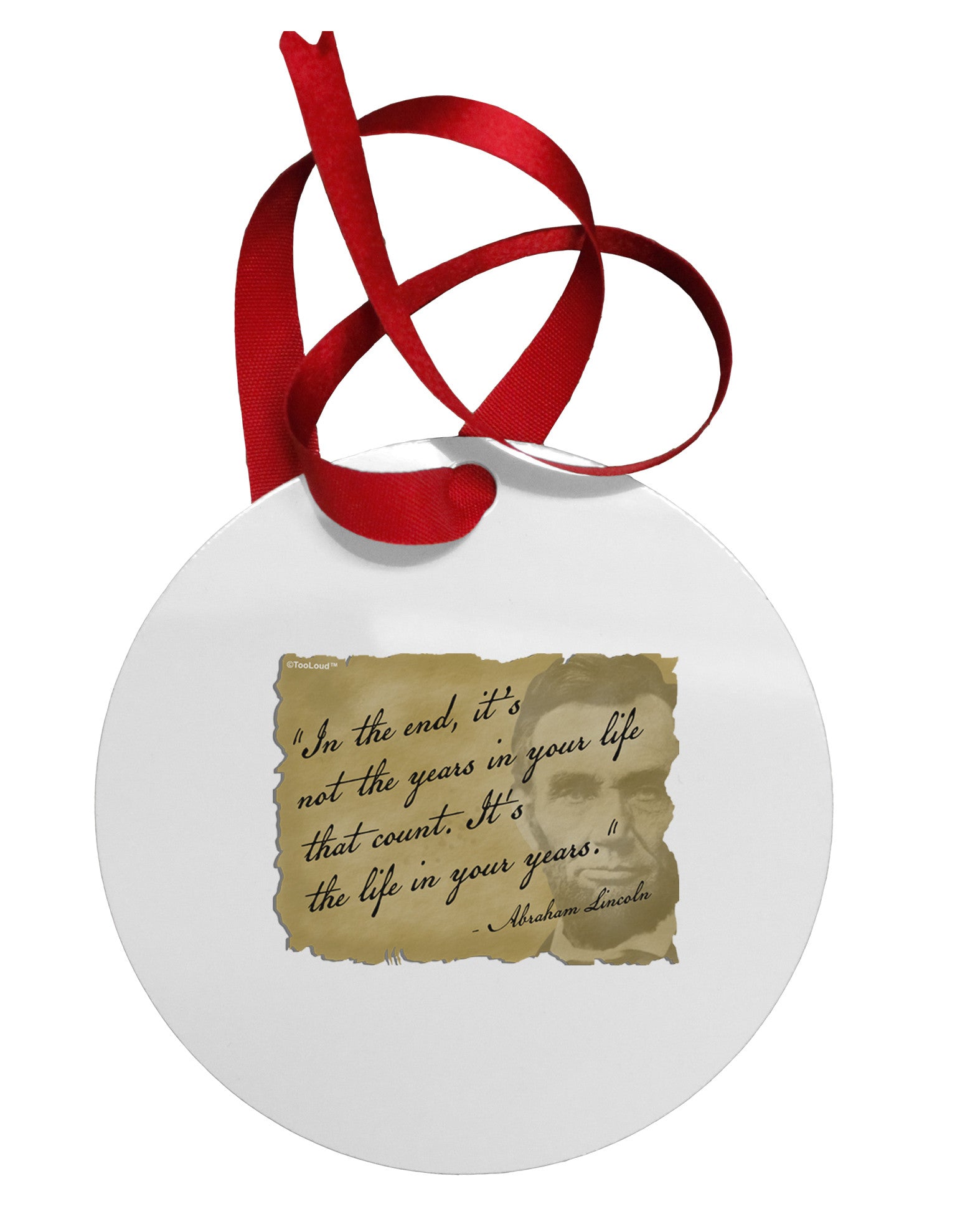 The Life In Your Years Lincoln Circular Metal Ornament by TooLoud-Ornament-TooLoud-White-Davson Sales