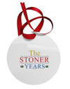 The Stoner Years Circular Metal Ornament by TooLoud-Ornament-TooLoud-White-Davson Sales