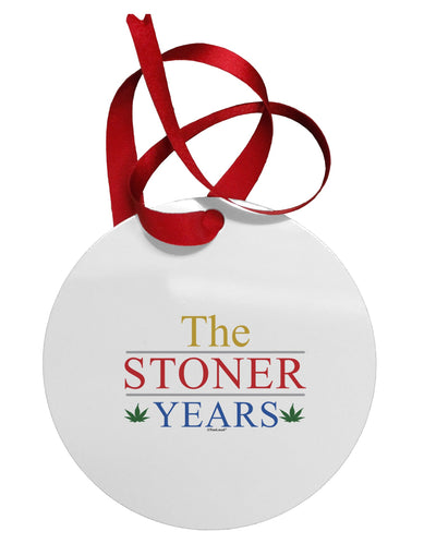 The Stoner Years Circular Metal Ornament by TooLoud-Ornament-TooLoud-White-Davson Sales