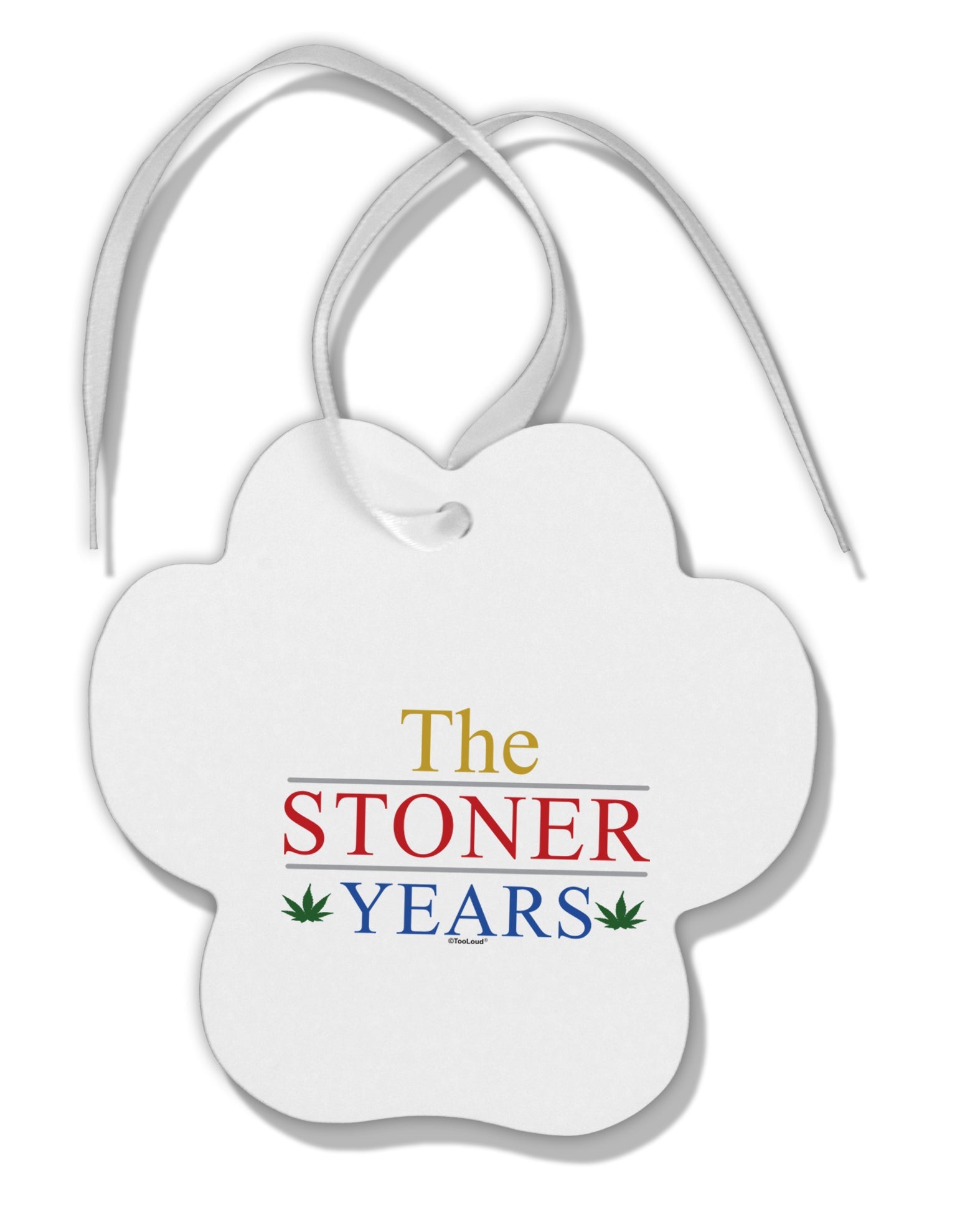 The Stoner Years Paw Print Shaped Ornament by TooLoud-Ornament-TooLoud-White-Davson Sales