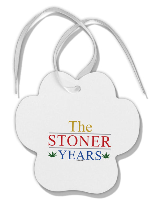 The Stoner Years Paw Print Shaped Ornament by TooLoud-Ornament-TooLoud-White-Davson Sales