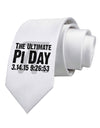 The Ultimate Pi Day Text Printed White Necktie by TooLoud