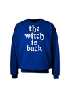 The Witch Is Back Adult Dark Sweatshirt by TooLoud-Sweatshirts-TooLoud-Deep-Royal-Blue-Small-Davson Sales