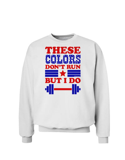 These Colors Don't Run But I Do - Patriotic Workout Sweatshirt-Sweatshirts-TooLoud-White-Small-Davson Sales