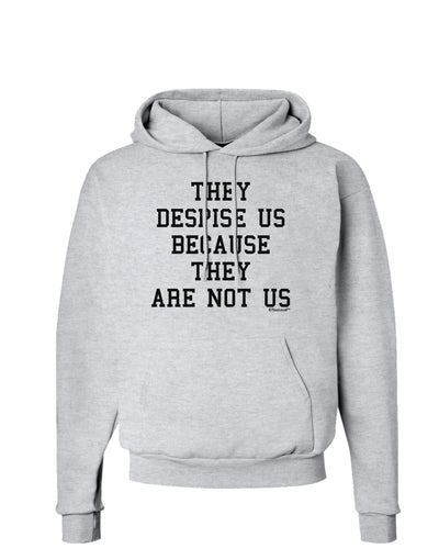 They Despise Us Because They Are Not Us Hoodie Sweatshirt by TooLoud-Hoodie-TooLoud-AshGray-Small-Davson Sales