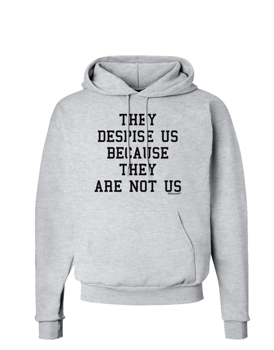 They Despise Us Because They Are Not Us Hoodie Sweatshirt by TooLoud-Hoodie-TooLoud-White-Small-Davson Sales