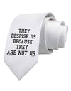 They Despise Us Because They Are Not Us Printed White Necktie by TooLoud