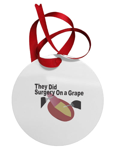 They Did Surgery On a Grape Circular Metal Ornament by TooLoud-Ornament-TooLoud-White-Davson Sales