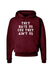 They Hate Us Cuz They Ain't Us Dark Hoodie Sweatshirt by TooLoud-Hoodie-TooLoud-Maroon-Small-Davson Sales