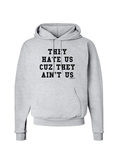 They Hate Us Cuz They Ain't Us Hoodie Sweatshirt by TooLoud-Hoodie-TooLoud-AshGray-Small-Davson Sales