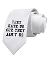 They Hate Us Cuz They Ain't Us Printed White Necktie by TooLoud