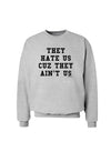 They Hate Us Cuz They Ain't Us Sweatshirt by TooLoud-Sweatshirts-TooLoud-AshGray-Small-Davson Sales