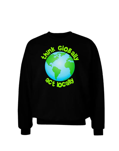 Think Globally Act Locally - Globe Adult Dark Sweatshirt-Sweatshirts-TooLoud-Black-Small-Davson Sales