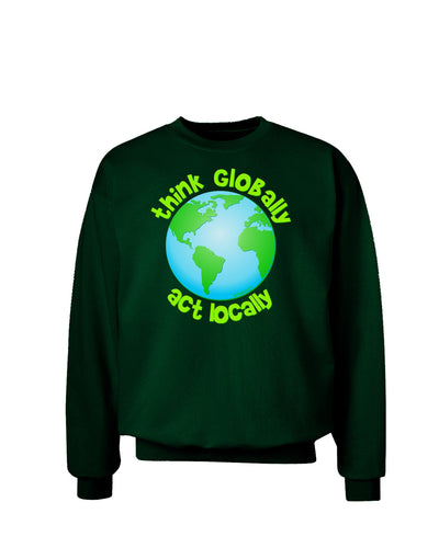 Think Globally Act Locally - Globe Adult Dark Sweatshirt-Sweatshirts-TooLoud-Deep-Forest-Green-Small-Davson Sales