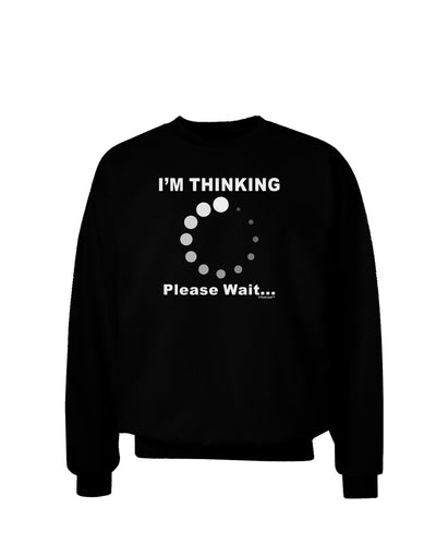 Thinking Please Wait Adult Dark Sweatshirt-Sweatshirts-TooLoud-Black-Small-Davson Sales