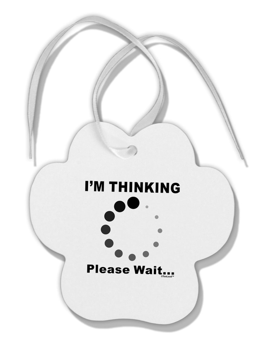 Thinking Please Wait Paw Print Shaped Ornament-Ornament-TooLoud-White-Davson Sales