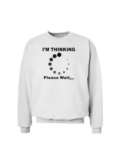 Thinking Please Wait Sweatshirt-Sweatshirts-TooLoud-White-Small-Davson Sales