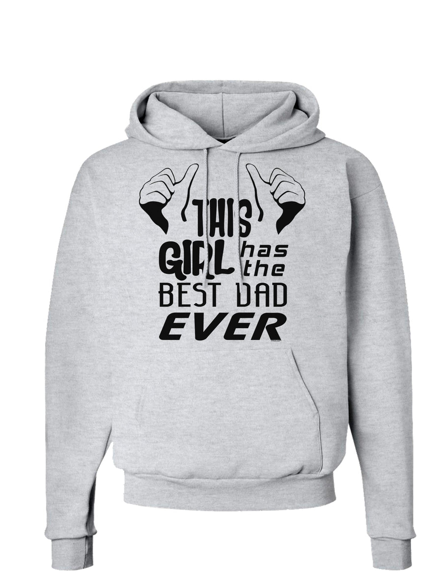 This Girl Has The Best Dad Ever Hoodie Sweatshirt-Hoodie-TooLoud-White-Small-Davson Sales