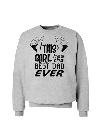 This Girl Has The Best Dad Ever Sweatshirt-Sweatshirts-TooLoud-AshGray-Small-Davson Sales