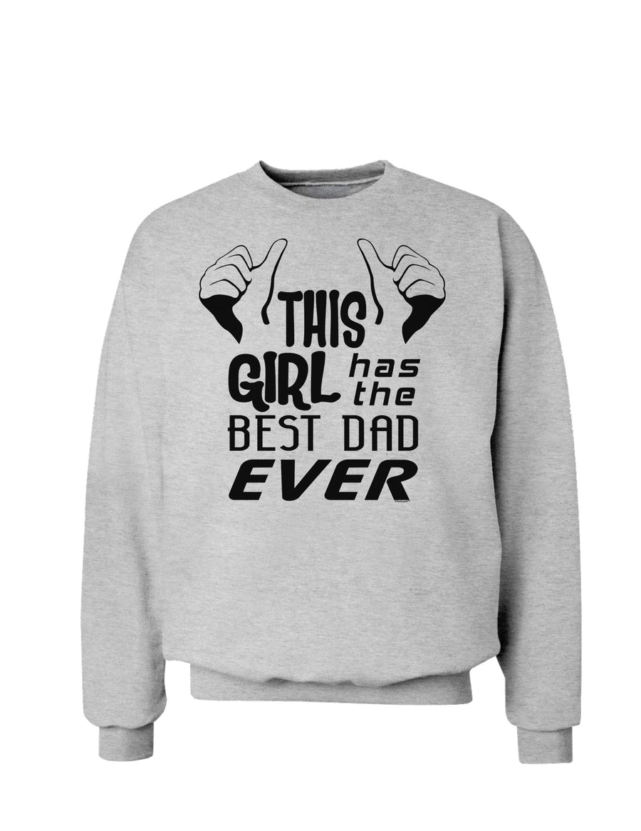 This Girl Has The Best Dad Ever Sweatshirt-Sweatshirts-TooLoud-White-Small-Davson Sales