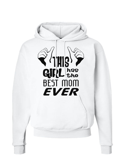 This Girl Has the Best Mom Ever Hoodie Sweatshirt-Hoodie-TooLoud-White-Small-Davson Sales