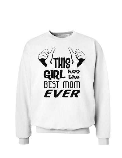 This Girl Has the Best Mom Ever Sweatshirt-Sweatshirts-TooLoud-White-Small-Davson Sales