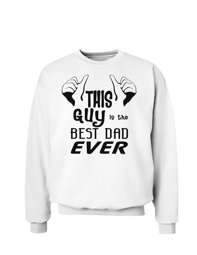 This Guy Best Dad Ever Sweatshirt-Sweatshirts-TooLoud-White-Small-Davson Sales