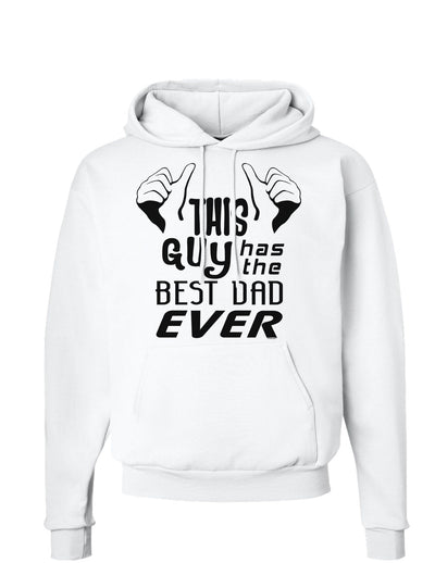 This Guy Has The Best Dad Ever Hoodie Sweatshirt-Hoodie-TooLoud-White-Small-Davson Sales