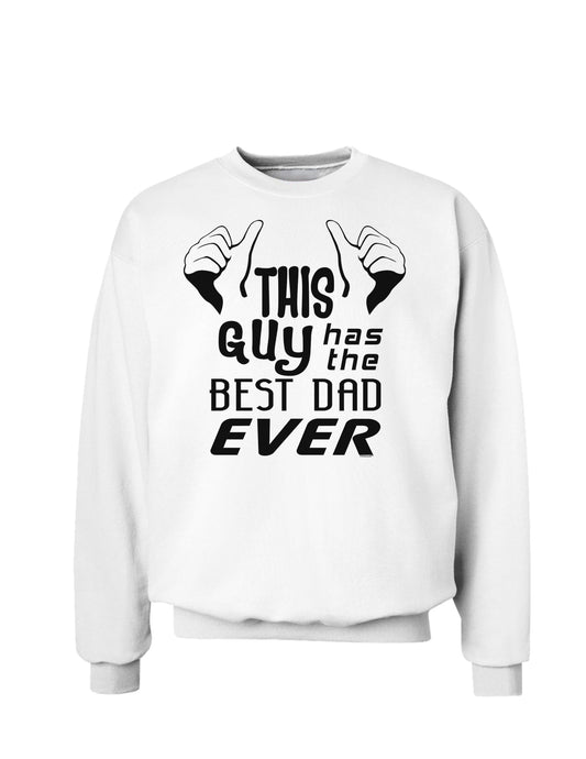This Guy Has The Best Dad Ever Sweatshirt-Sweatshirts-TooLoud-White-Small-Davson Sales