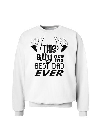 This Guy Has The Best Dad Ever Sweatshirt-Sweatshirts-TooLoud-White-Small-Davson Sales